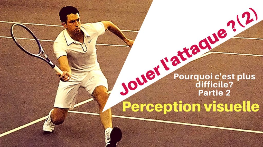 Pourquoi le jeu d'attaque est plus difficile que le jeu de défense au tennis #2 perception visuelle