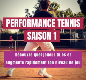 performance tennis saison 1 (revisité)